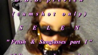 B.B.B. preview: Selen "Fetish And Sunglasses part1"(cum onoy) AVI no slomo