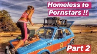 Homeless to Pornstars! Part 2 (NON-PORN)