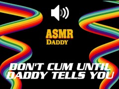 Don't Cum Until Daddy Says So - Dirty Audio Masturbation Instructions JOI