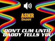 Preview 3 of Don't Cum Until Daddy Says So - Dirty Audio Masturbation Instructions JOI