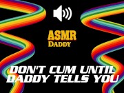 Preview 5 of Don't Cum Until Daddy Says So - Dirty Audio Masturbation Instructions JOI