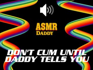 Don't Cum_Until Daddy Says So - Dirty Audio Masturbation Instructions JOI