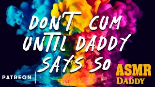 Dirty Audio Masturbation Instructions JOI Don't Cum Until Daddy Says So