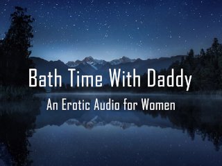 Bath_Time With Daddy [Erotic Audio for Women] [Pussy_Licking]
