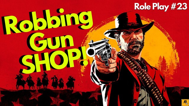 Ограбление оружейного магазина - RDR2 Ролевая игра #23 - Эксклюзив для Rad Gamer!