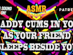 Daddy Cums In Your Pussy As Your Friend Naps Beside You - Risky Audio