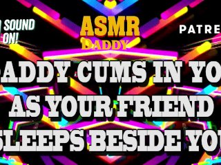 Daddy Cums In Your Pussy As Your Friend NapsBeside You - Risky_Audio