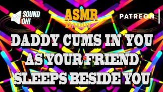 Daddy Cums In Your Pussy As Your Frien Beside You - Risky Audio