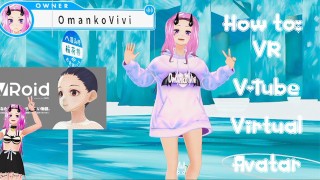 Becoming a 3D Waifu ♡ VR ♡ V-Tube ♡ Virtual Idol ♡ App Tutorial VR Vivi