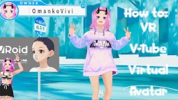 Как стать 3D Waifu ♡ VR ♡ V-Tube ♡ Virtual Idol ♡ App Tutorial VR Vivi