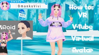 成为 3D Waifu ♡ VR ♡ V-Tube ♡ 虚拟偶像♡应用教程 VR Vivi