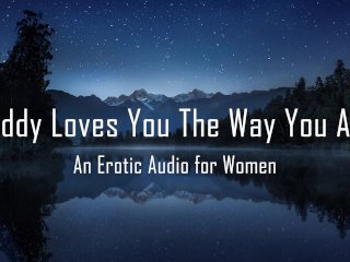 Daddy Loves_You The Way You Are [Erotic Audio for Women][DD/lg]