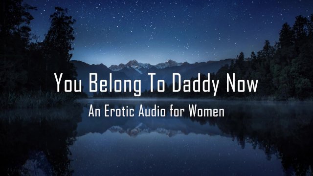 You Belong To Daddy Now [Erotic Audio for Women] 