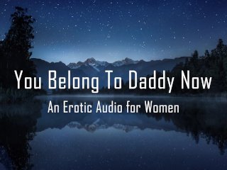 You Belong To Daddy Now_[Erotic Audio for Women][DD/lg]