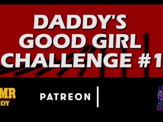 Daddy's Good Girl Challenge#1 - Slut Homework/ Audio Instructions