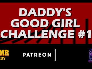 Daddy's Good Girl Challenge #1 - Slut Homework / Audio Instructions