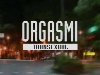 Orgasmi Transexual - (FULL MOVIE - HD VERSION)