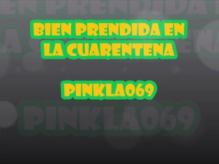 BIEN PRENDIDA EN LA CUARENTENA