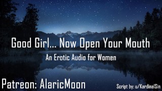 Open Your Mouth Good Girl-This Is Erotic Audio For Women