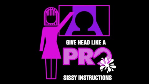 Give head like a pro sissy instructions