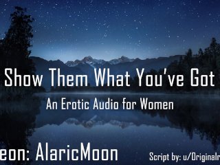 Show Them What You've Got [Erotic Audio forWomen]