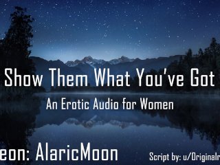 Show Them What You've Got [EroticAudio for Women]