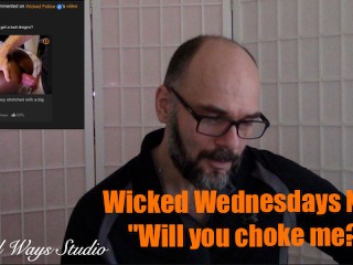 Wicked Wednesdays no 5 Questions about getting Started in Porn and Choking