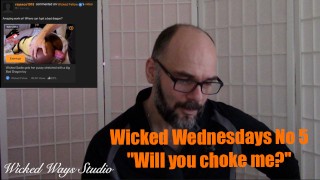 Wicked Wednesdays No 5 Getting Started In Porn And Choking