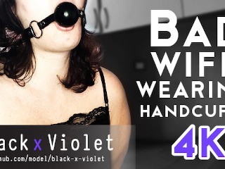 Bad Wife Wearing Handcuffs 4K