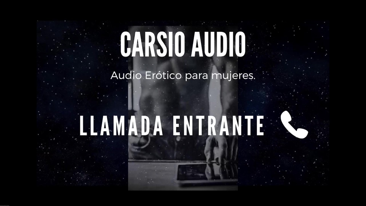 Erotic AUDIO for Women in SPANISH - Llamada Entrante [Male Voice] [ASMR]