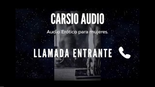AUDIO érotique pour femmes en ESPAGNOL - "Llamada Entrante" [Voix masculine