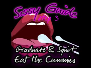 Guía Sissy Paso 3 Graduado y Squirt Comer Las Cummies