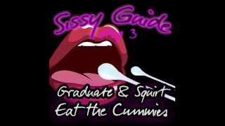 Sissy Guide Étape 3 Diplômé Et Gicler Mange Les Cummies