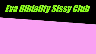 Sissy Dance Eva Rihiality