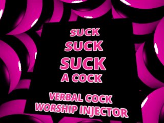 Suck_Suck Suck a COCK Or_Two Verbal Cock Worship_Injector