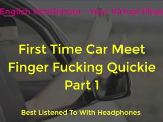 EERSTE KEER AUTO ONTMOETING VINGER FUCKING DOGGING - ASMR - EROTISCHE AUDIO VOOR VROUWEN
