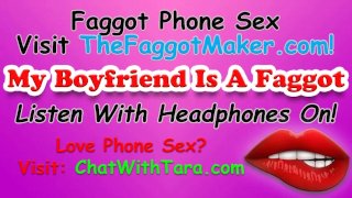 My Boyfriend Is A Faggot Phone Sex With Tara Smith Cock Fetish Triggers