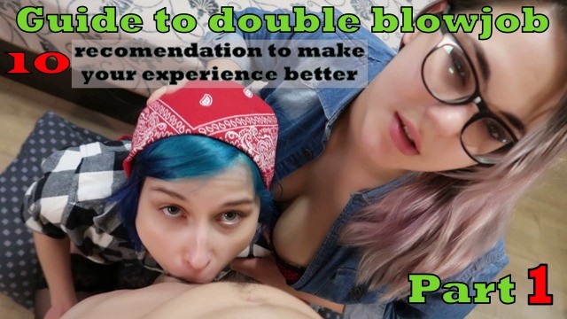 GUIDE TO DOUBLE BLOWJOB -10 RECOMMENDATIONS (PART 1) - Pornhub.com