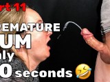 Premature Ejaculation Surprise Cumshot Ruined Orgasm Cum in 20 sec.