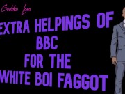 Preview 1 of Extra Helpings of BBC for the White Boi Faggot