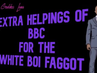 Extra Helpings of BBC for the_White Boi_Faggot