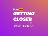 GETTING CLOSER WITH WOLF HUDSON