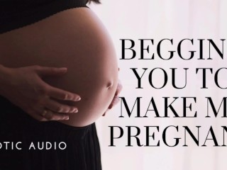 Woman begging to get pregnant
