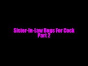 Preview 6 of MILF Sister-In-Law Begs for Cock Series