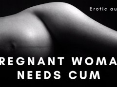 Pregnant pussy needs cum