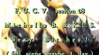 B.B.preview: F.U.C.V. sessie 08: KLS & MIchelle B. "S3xy B1tch3s" WMV met slomo