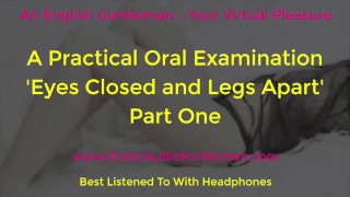 Part One Erotic Audio For Women AMSR A Practical Oral Examination Eyes Closed And Legs Apart