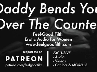 Big Cock Daddy Bends You Over, Spanks & Fucks You(Erotic Audio for_Women)