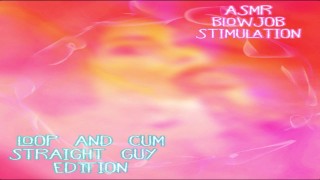 Straight Guys ASMR Blow Job Stimulation LOOP AND CUM EDITION