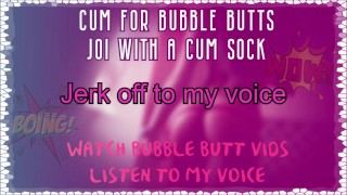 JOI With A Cum Sock Optional CEI Bubble Butt Compilation Voiceover